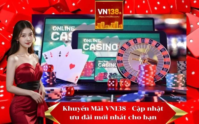 Khuyến Mãi VN138 - Cập nhật ưu đãi mới nhất cho bạn