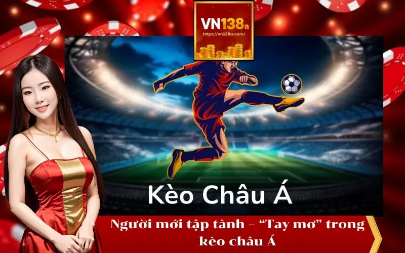 Người mới tập tành – “Tay mơ” trong kèo châu Á